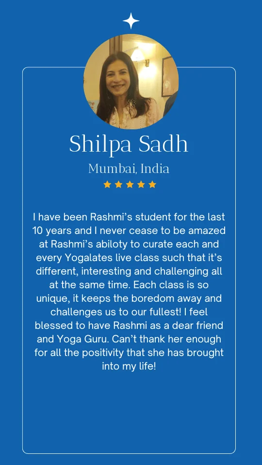Member testimonial about Yogalates With Rashmi online yoga and wellness programs
